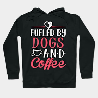 Fueled by Dogs and Coffee Hoodie